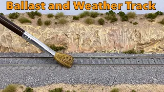 How to Ballast and Weather Realistic Model Railroad Track