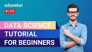 Data Science Tutorial for Beginners | What is Data Science | Edureka | Data Science Live -1
