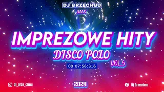 ❤️💃 IMPREZOWE HITY DISCO POLO 🪗 2024 🪩 vol.5 🎉 - Dj Grzechuu Mix 🔥