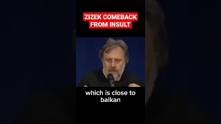 Zizek insane comeback from insult!