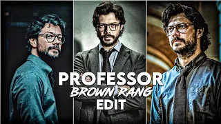 Professor Edit✨ || Money Heist edit🔥❤️ || 😎Professor x brown rang❤️ || Whatsappstatus❤️🔥