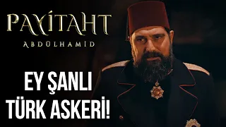 ''Sizler, Türk'ün ve İslam'ın son neferisiniz!'' I Payitaht Abdülhamid 132. Bölüm