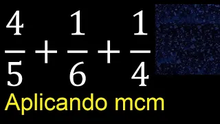 4/5+1/6+1/4 . Suma de 3 fracciones con distinto denominador , heterogeneas , 4/5 mas 1/6 mas 1/4