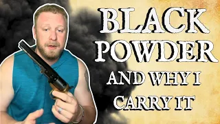 Black powder and why I carry it.