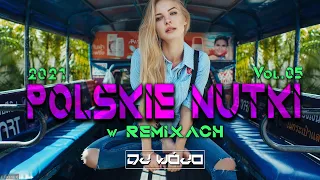 POLSKIE NUTKI W REMIXACH VOL.5 ✅ NAJLEPSZA MUZYKA KLUBOWA 2021 ❌ REMIXY POLSKICH HITÓW