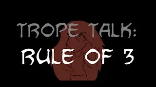 Trope Talk: Rule of 3
