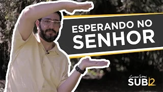 [SUB12] ESPERANDO NO SENHOR - Luciano Subirá