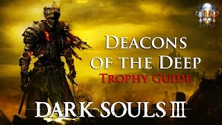 Dark Souls III - Deacons of the Deep Trophy Guide (Defeat the Deacons of the Deep)