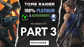 Shadow of the Tomb Raider | 100% Platinum Walkthrough | Part 3