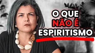 O que NÃO É o ESPIRITISMO | Anete Guimarães