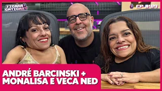 ANDRÉ BARCINSKI + MONALISA NED E VECA NED -  TICARACATICAST | EP 419