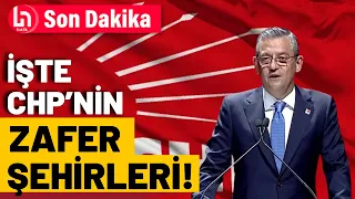 Özgür Özel CHP'nin kazandığı şehirleri açıkladı!