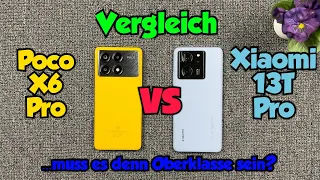 Poco X6 Pro vs Xiaomi 13T Pro - Vergleich - ...muss es denn Oberklasse sein?