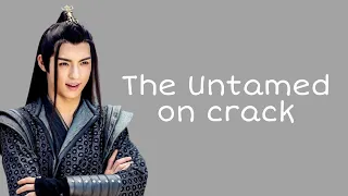 The Untamed on crack