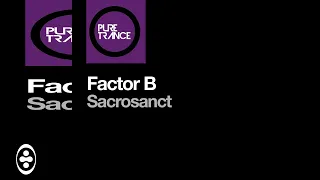 Factor B - Sacrosanct | Tranceportal