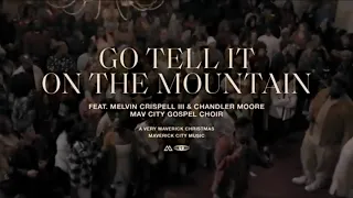 Go Tell It On The Mountain (feat. Melvin Crispell III & Chandler Moore) | TRIBL | Maverick City