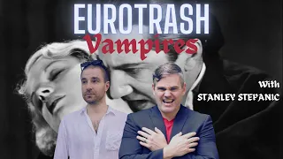 Stanley Stepanic: VAMPIRES, Slavic Folklore, Dracula, Symbolism, Twilight, Morbius | Eurotrash Ep 21