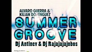 Alvaro Guerra & Kilian Dominguez - Summer Groove (Dj Antinev & Dj Rajajajajobos Oficial Remix)