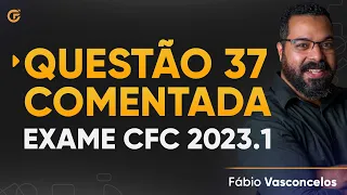 Questão 37 Comentada - Exame de Suficiência 2023.1