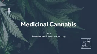 The Future Of: Medicinal Cannabis [FULL PODCAST EPISODE]