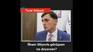 ŞOK ! Tural Abbaslı İlham Əliyev haqda !