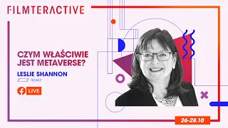 Czym właściwie jest Metaverse? | Leslie Shannon, Nokia | Filmteractive 2021