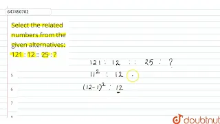 Select the related numbers from the given alternatives: 121 : 12 :: 25 : ? | CLASS 14 | ANALOGY ...