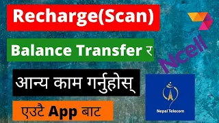 #balancetransfer#recharge#ntc#ncell I  How to transfer balance , recharge(by Scan) using Single app.