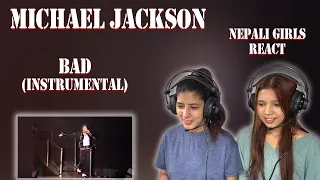 MICHAEL JACKSON REACTION | BAD REACTION | INSTRUMENTAL VERSION | NEPALI GIRLS REACT