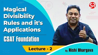 CSAT Foundation Course | Lecture 2 - Magical Divisibility Rules & its applications | Rishi Bhargava