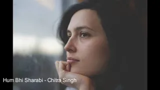 Hum Bhi Sharabi - Chitra Singh