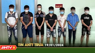 Tin tức an ninh trật tự nóng, thời sự Việt Nam mới nhất 24h trưa 19/1 | ANTV