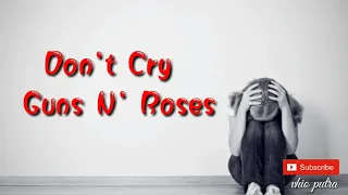 Don't Cry - Guns N' Roses (lirik dan terjemahan)