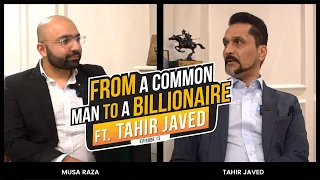 From a common man to a Billionare ft. Tahir Javed | Musa Raza Podcast | Episode 13