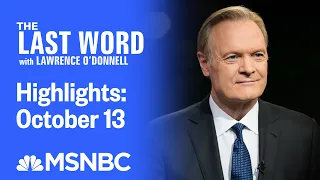 Watch The Last Word With Lawrence O’Donnell Highlights: October 13 | MSNBC