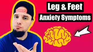 Leg & Feet Anxiety Symptoms!