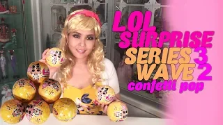 LOL Surprise SERIES 3 WAVE 2 Confetti Pop!!