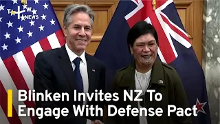 Blinken Invites New Zealand To Engage With Defense Pact | TaiwanPlus News