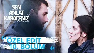 Özel Edit 10. Bölüm | Sen Anlat Karadeniz