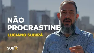 Luciano Subirá - NÃO PROCRASTINE | SUB12