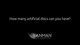 How many artificial discs can you have? | Dr. Todd Lanman