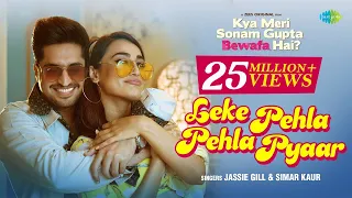 Jassie Gill - Leke Pehla Pehla Pyaar | Kya Meri Sonam Gupta Bewafa Hai | Simar K | Surbhi J | Avvy S