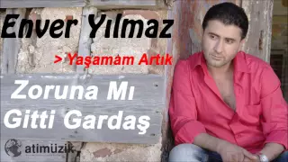 Enver Yılmaz - Yaşamam Artık [Official Audio]