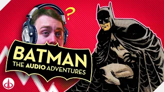 So I Listened to (AND READ!) All of BATMAN: The Audio Adventures...