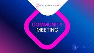 Dependency Track Community Meeting (2024-05-08)