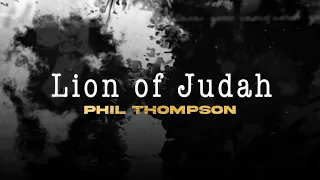 Lion of Judah - Phil Thompson (Official Lyric Video)