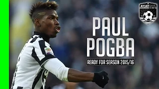 Paul Pogba |Ready For Season 2015/2016| HD | 1080p