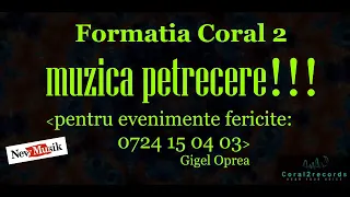 COLAJ PETRECERE, SARBE, HORE, ASCULTARE - formatia Coral2 Slobozia