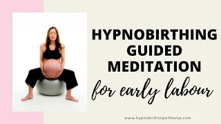 MEDITATION FOR LABOUR (HYPNOBIRTHING) - Early labour meditation (guided) - labour affirmations