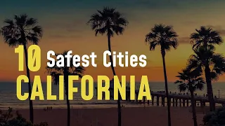 Top 10 Safest Cities in California Right Now!